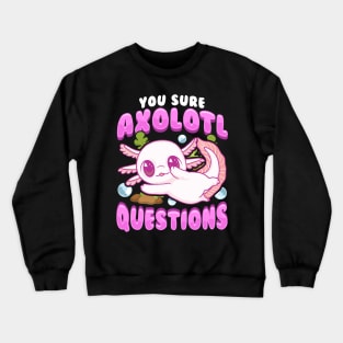 Funny You Sure Axolotl Questions Walking Fish Pun Crewneck Sweatshirt